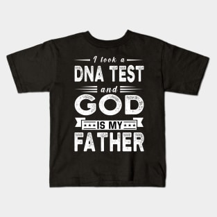 I took a DNA test and god is my father Kids T-Shirt